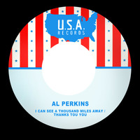 Al Perkins - I Can See a Thousand Miles Away / Thanks Tou You