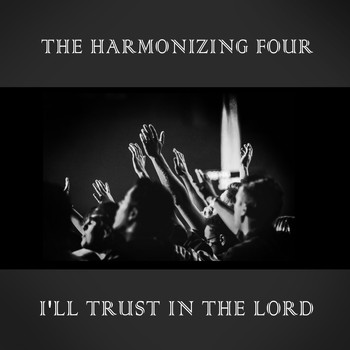 The Harmonizing Four - I'll Trust in the Lord