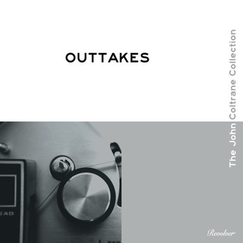 John Coltrane - The John Coltrane Collection Outtakes