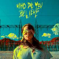 Big Wild - Who Do You Believe
