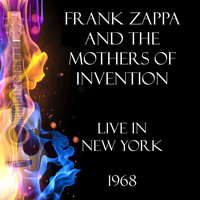 Frank Zappa And The Mothers Of Invention - Live in New York 1968 (Live)