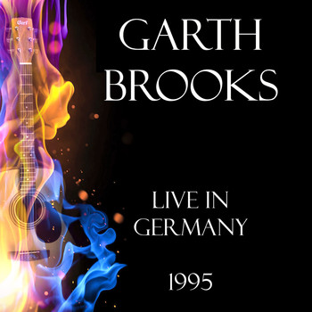 Garth Brooks - Live in Germany 1995 (Live)