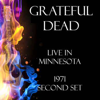 Grateful Dead - Live in Minnesota 1971 Second Set (Live)