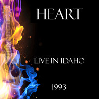 Heart - Live in Idaho 1993 (Live)