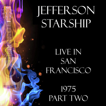 Jefferson Starship - Live in San Francisco 1975 Part Two (Live)