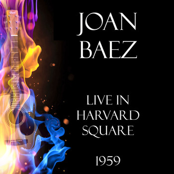Joan Baez - Live in Harvard Square 1959 (Live)