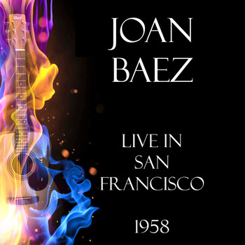 Joan Baez - Live in San Francisco 1958 (Live)