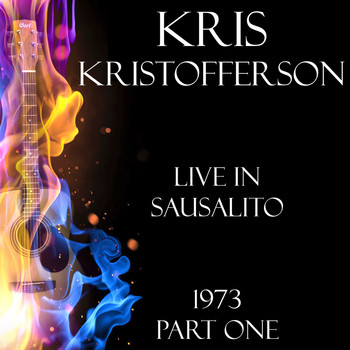 Kris Kristofferson - Live in Sausalito 1973 Part One (Live)