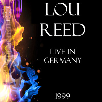 Lou Reed - Live in Germany 1999 (LIVE)