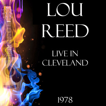 Lou Reed - Live in Cleveland 1978 (LIVE)