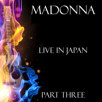 Madonna - Live in Japan Part Three (Live)