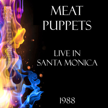 Meat Puppets - Live in Santa Monica 1988 (Live)