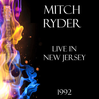 Mitch Ryder - Live in New Jersey 1992 (Live)