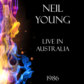 Neil Young - Live in Australia 1986 (Live)