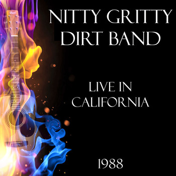 Nitty Gritty Dirt Band - Live in California 1988 (Live)