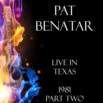 Pat Benatar - Live in Texas 1981 Part Two (Live)