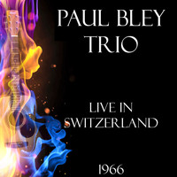Paul Bley Trio - Live in Switzerland 1966 (Live)