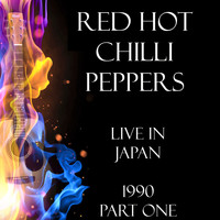 Red Hot Chili Peppers - Live in Japan 1990 Part One (Live)