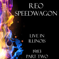 REO Speedwagon - Live in Illinois 1983 Part Two (Live)
