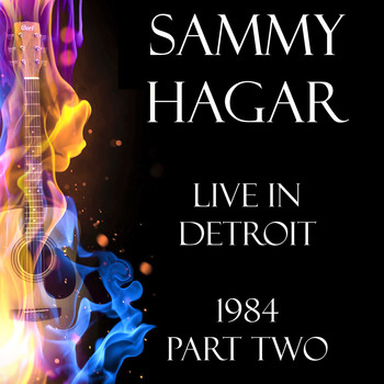 Sammy Hagar - Live in Detroit 1984 Part Two (Live)
