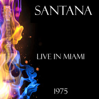 Santana - Live in Miami 1975 (Live)