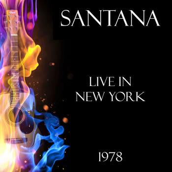 Santana - Live in New York 1978 (Live)