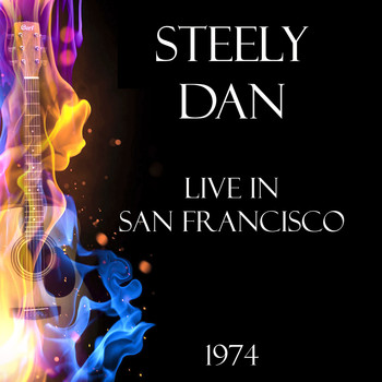 Steely Dan - Live in San Francisco 1974 (Live)