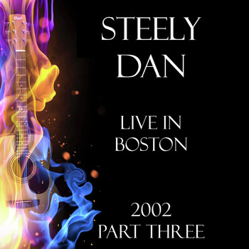 Steely Dan - Live in Boston 2002 Part Three (Live)