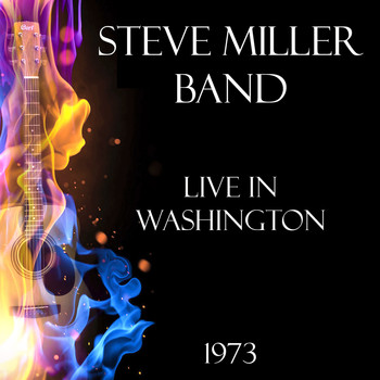Steve Miller Band - Live in Washington 1973 (Live)