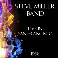 Steve Miller Band - Live in San Francisco 1968 (Live)