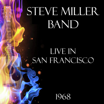 Steve Miller Band - Live in San Francisco 1968 (Live)