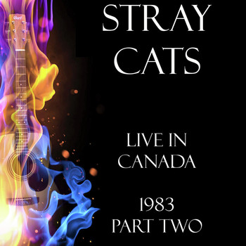 Stray Cats - Live in Canada 1983 Part Two (Live)