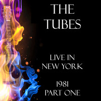 The Tubes - Live in New York 1981 Part One (Live)