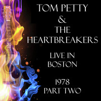 Tom Petty & The Heartbreakers - Live in Boston 1978 Part Two (Live)