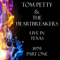 Tom Petty & The Heartbreakers - Live in Texas 1979 Part One (Live)