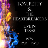 Tom Petty & The Heartbreakers - Live in Texas 1979 Part Two (Live)