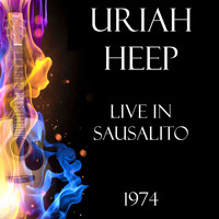 Uriah Heep - Live in Sausalito 1974 (Live)