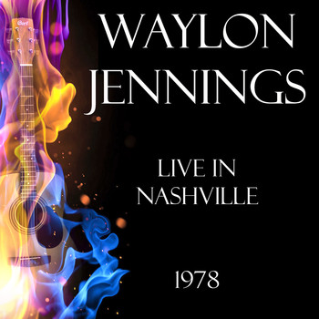 Waylon Jennings - Live in Nashville 1978 (Live)