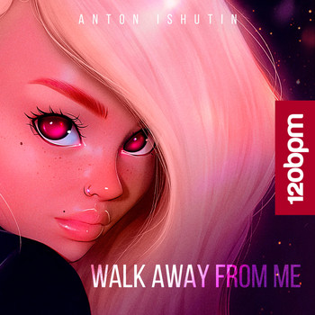 Anton Ishutin - Walk Away from Me
