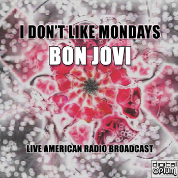 Bon Jovi - I Don't Like Mondays (Live)