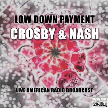 Crosby & Nash - Low Down Payment (Live)