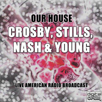 Crosby, Stills, Nash & Young - Our House (Live)
