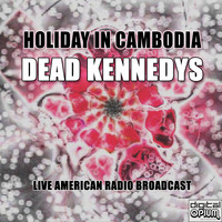 Dead Kennedys - Holiday In Cambodia (Live)