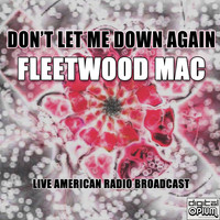 Fleetwood Mac - Don't Let Me Down Again (Live)