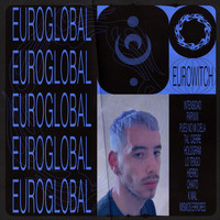 Eurowitch - Euroglobal (Explicit)