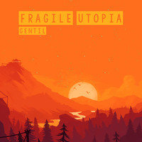 Gentil - Fragile Utopia