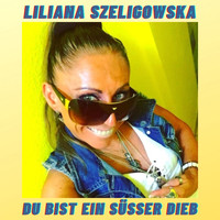 Liliana Szeligowska - Du bist ein süsser Dieb