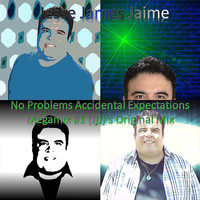 Jesse James Jaime - No Problems Accidental Expectations Megamix Number 1 (Jjj)'s Original Mix