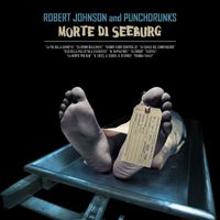 Robert Johnson and Punchdrunks - Morte di Seeburg