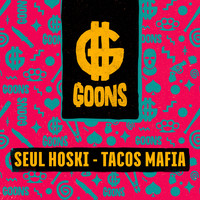 Seul Hoski - Tacos Mafia